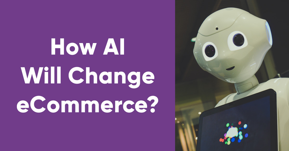 How AI Will Change eCommerce in 2023 – and Beyond