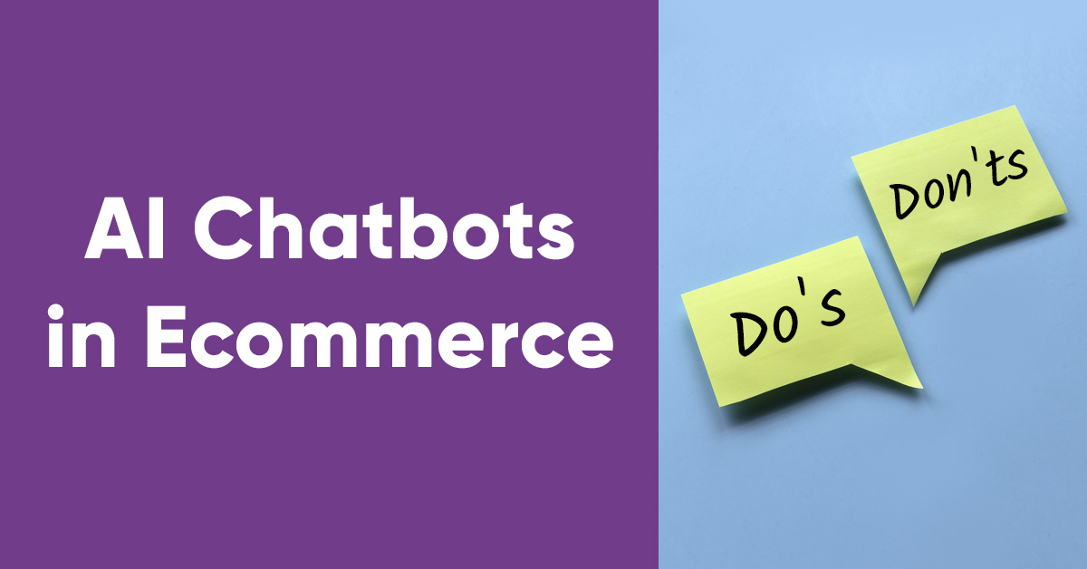 The Do’s and Don’ts of Implementing AI Chatbots in eCommerce